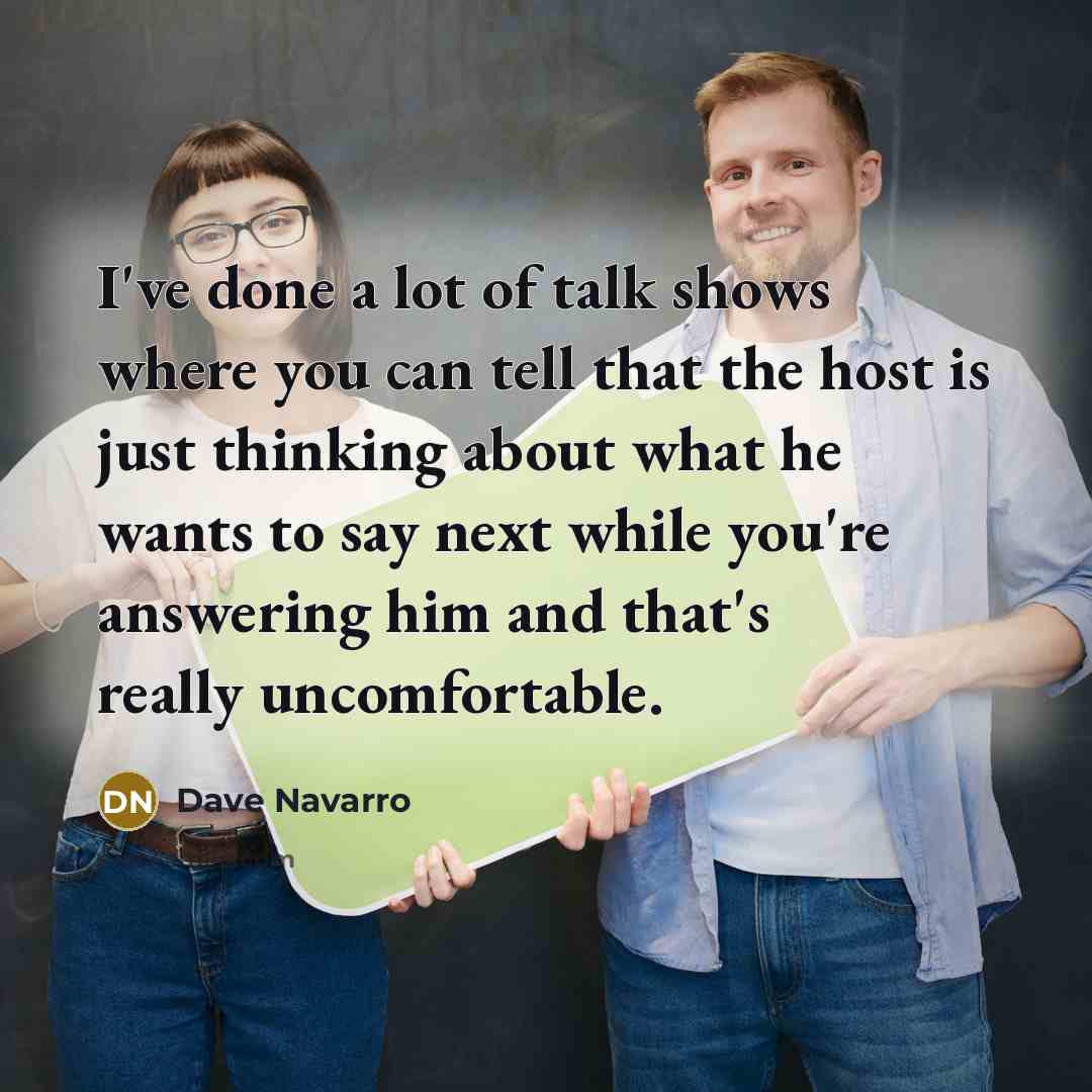 “I've done a lot of talk shows where you can…” quote by Dave Navarro