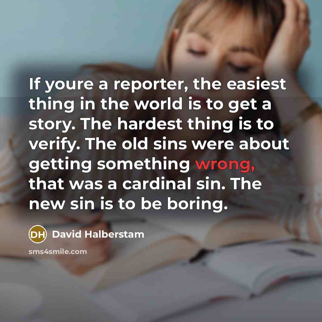 “If youre a reporter, the easiest thing in the world…” quote by David Halberstam