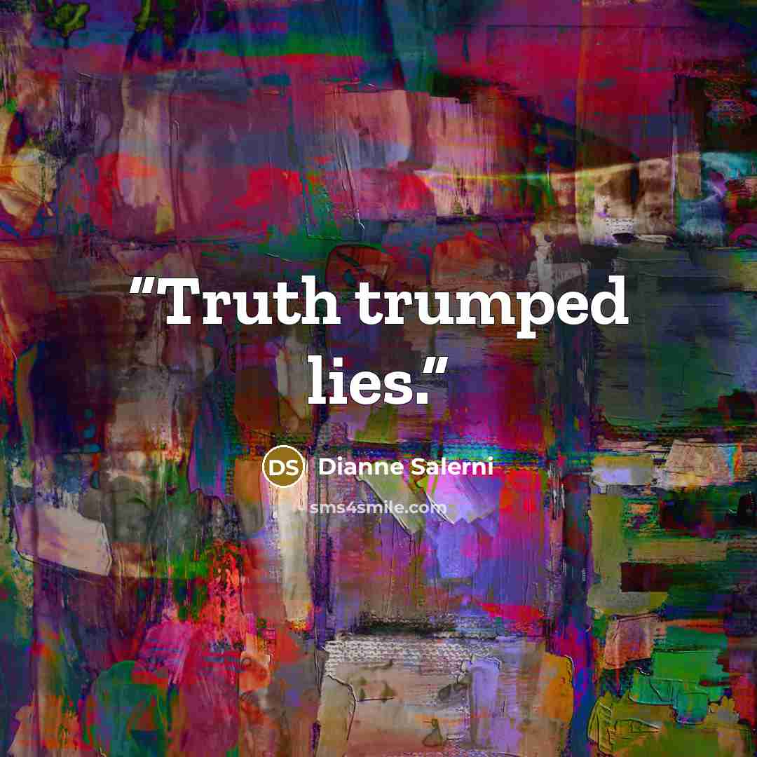 “Truth trumped lies.” quote by Dianne Salerni