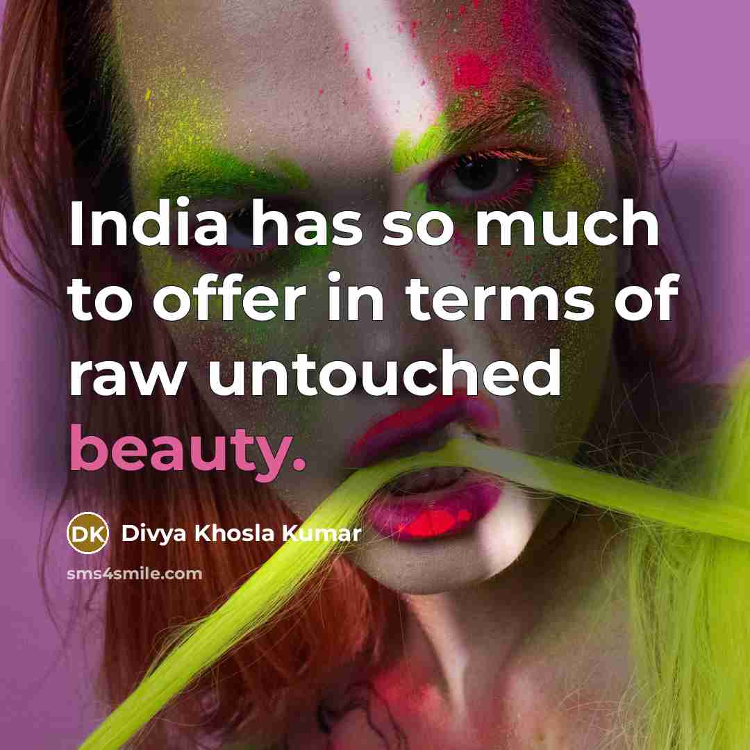 “India has so much to offer in terms of raw…” quote by Divya Khosla Kumar