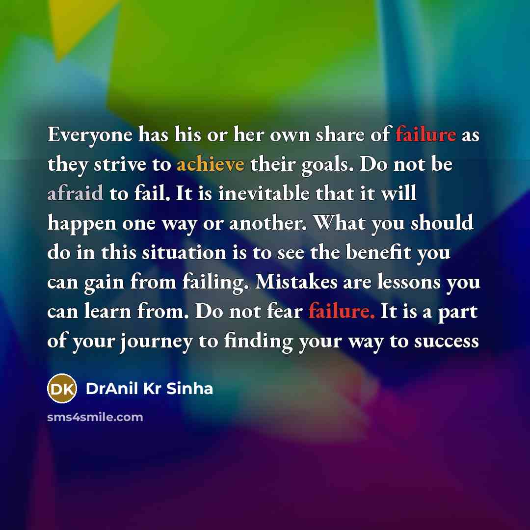 “Everyone has his or her own share of failure as…” quote by DrAnil Kr Sinha