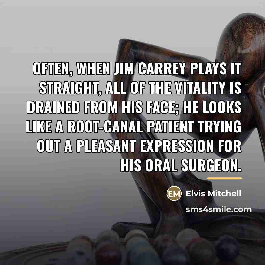 “Often, when Jim Carrey plays it straight, all of the…” quote by Elvis Mitchell