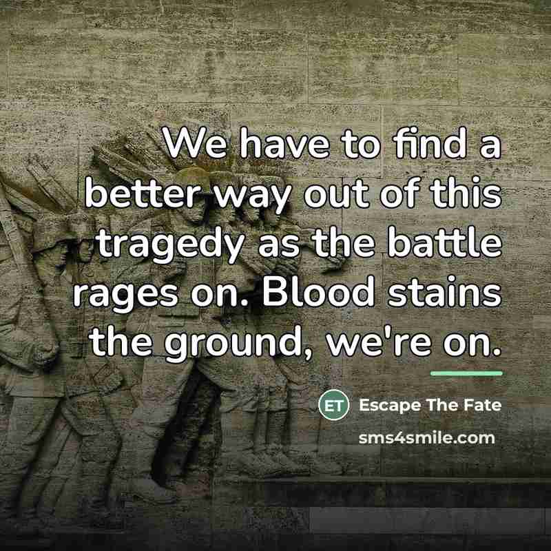 “We have to find a better way out of this…” quote by Escape The Fate