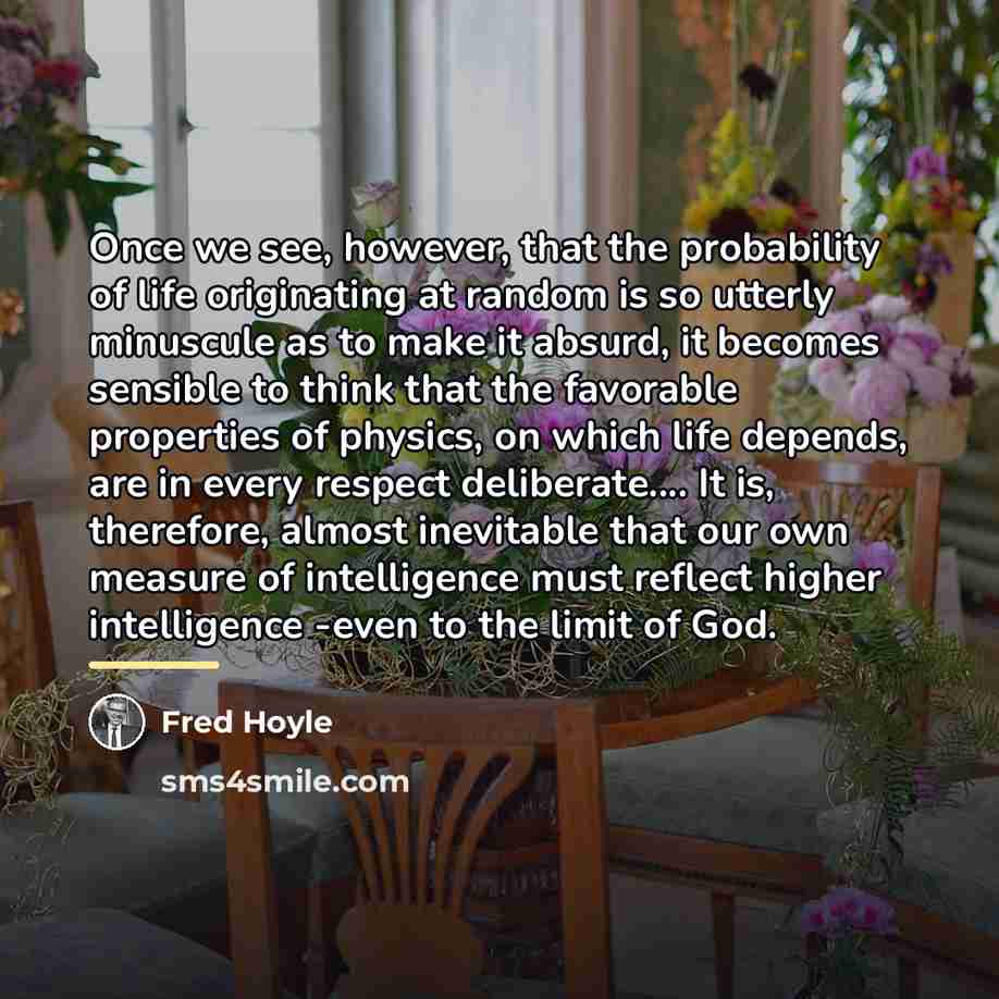 “Once we see, however, that the probability of life originating…” quote by Fred Hoyle