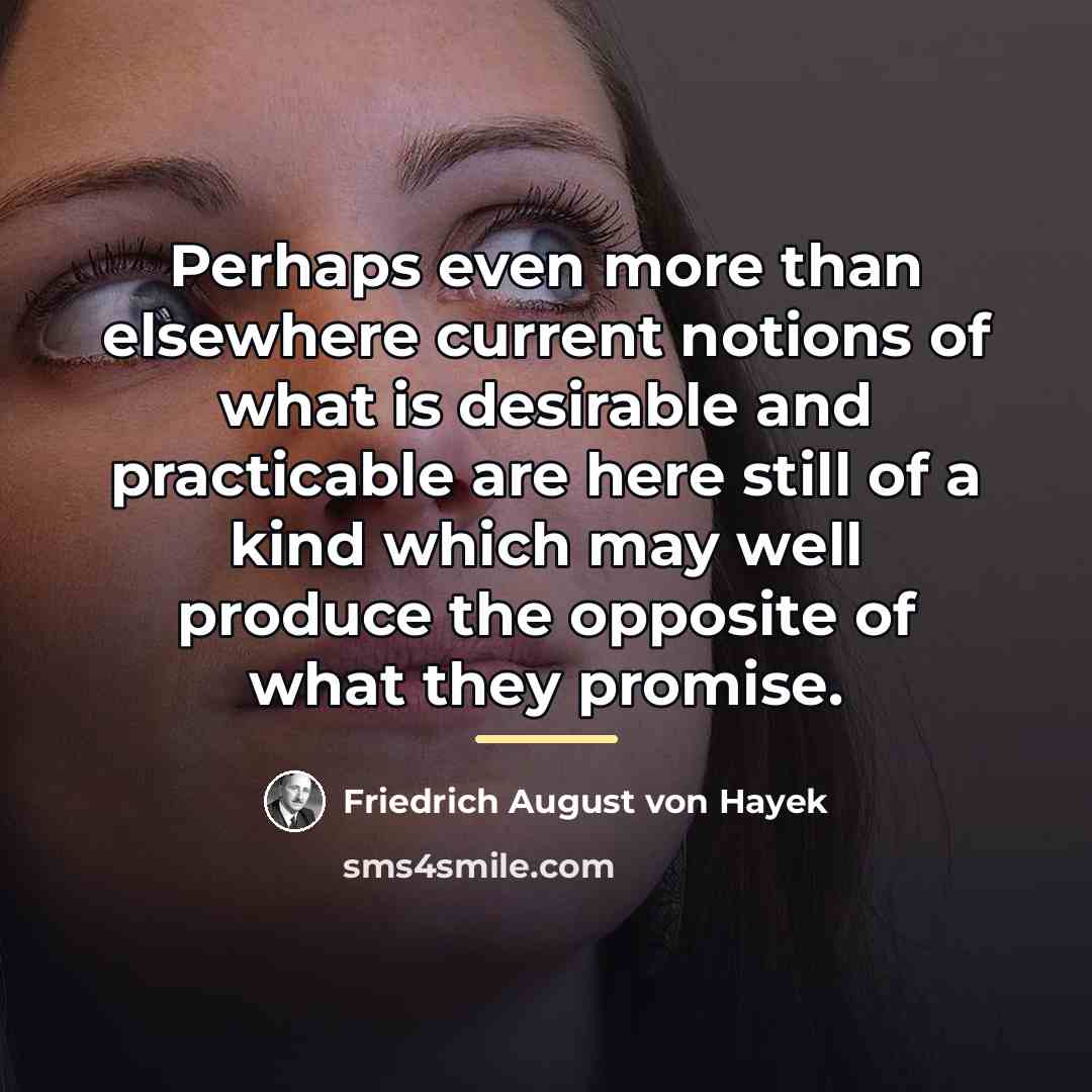 “Perhaps even more than elsewhere current notions of what is…” quote by Friedrich August von Hayek