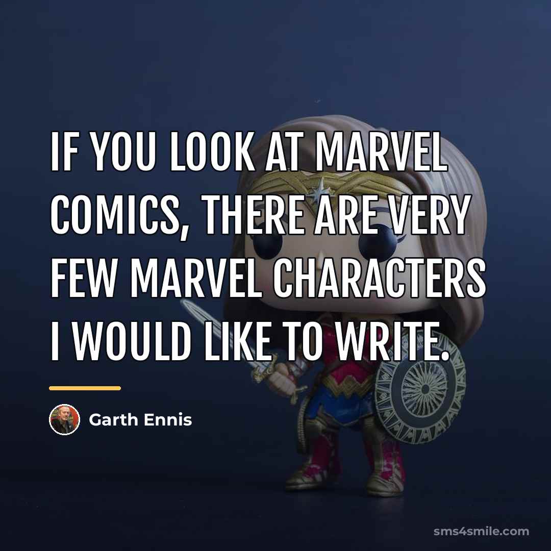 “If you look at Marvel Comics, there are very few…” quote by Garth Ennis