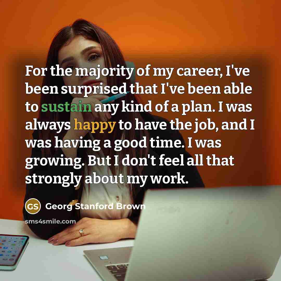 “For the majority of my career, I've been surprised that…” quote by Georg Stanford Brown