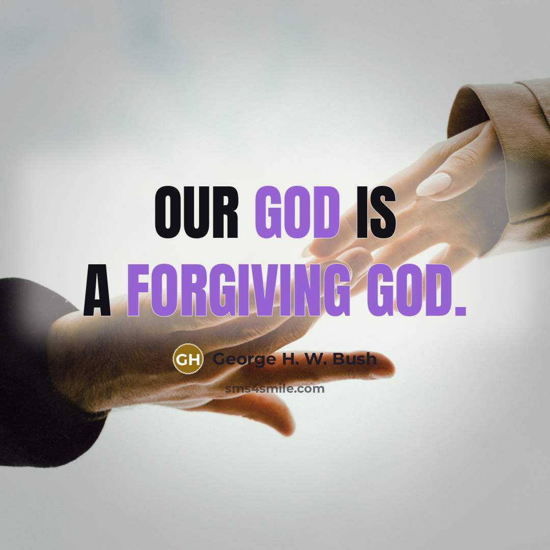 “Our God is a forgiving God.…” quote by George H. W. Bush