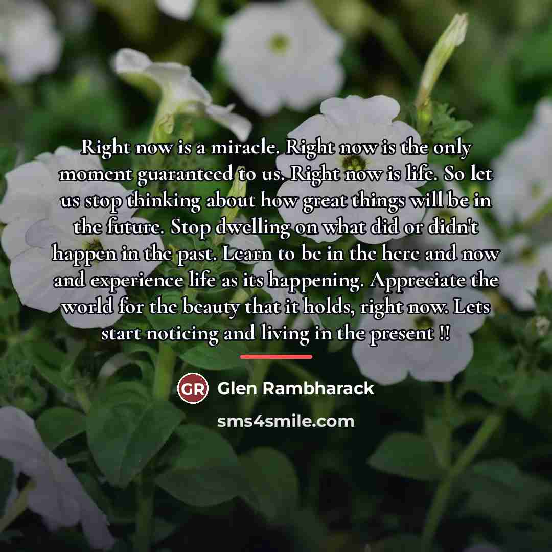 “Right now is a miracle. Right now is the only…” quote by Glen Rambharack