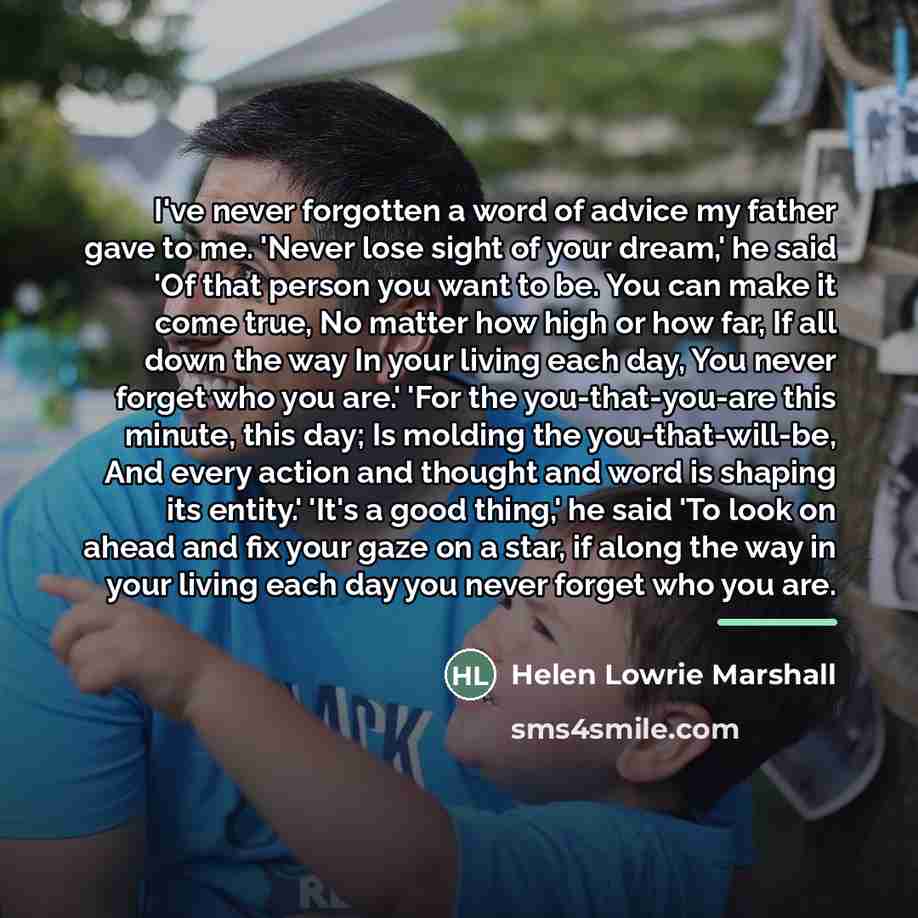 “I've never forgotten a word of advice my father gave…” quote by Helen Lowrie Marshall