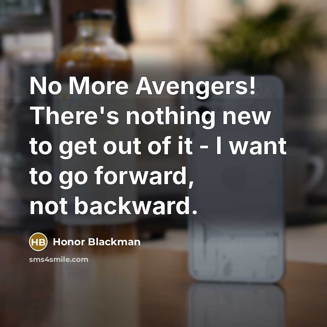“No More Avengers! There's nothing new to get out of…” quote by Honor Blackman