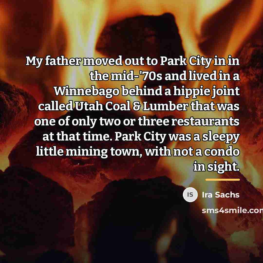 “My father moved out to Park City in in the…” quote by Ira Sachs