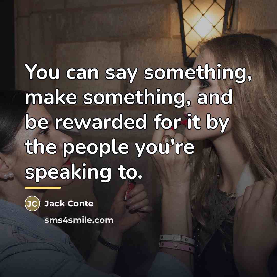 “You can say something, make something, and be rewarded for…” quote by Jack Conte