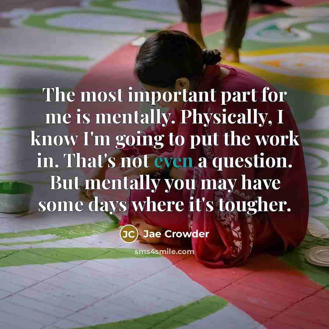 “The most important part for me is mentally. Physically, I…” quote by Jae Crowder