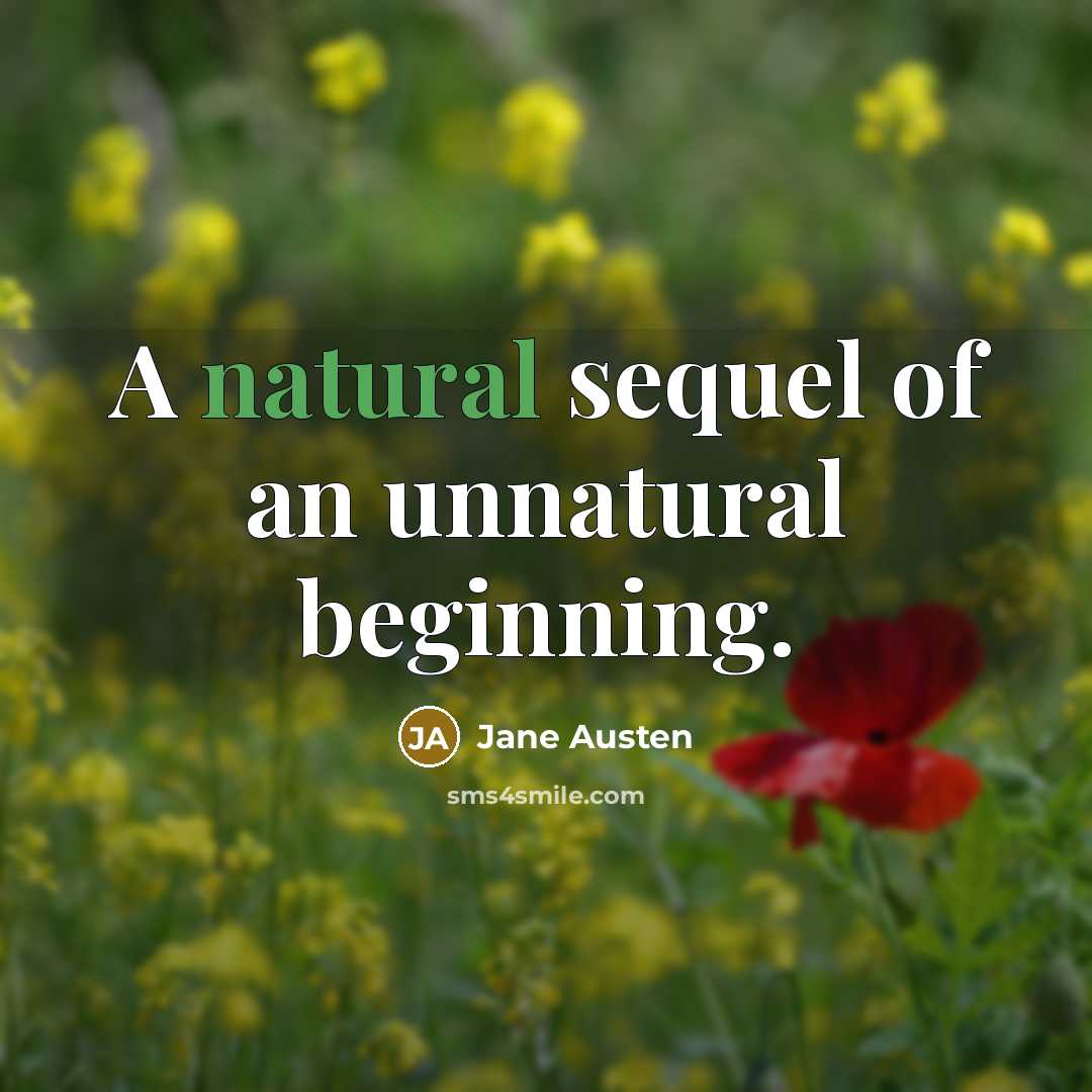 “A natural sequel of an unnatural beginning.…” quote by Jane Austen