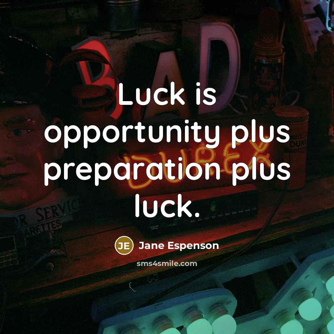 “Luck is opportunity plus preparation plus luck.…” quote by Jane Espenson