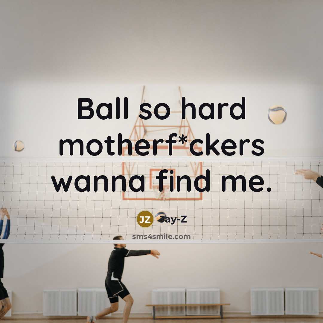 “Ball so hard motherf*ckers wanna find me.…” quote by Jay-Z