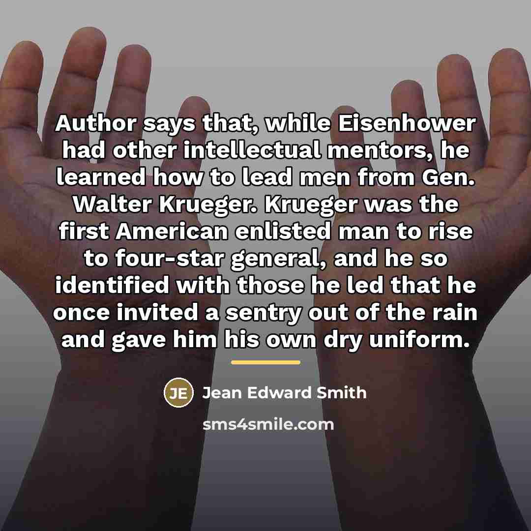 “Author says that, while Eisenhower had other intellectual mentors, he…” quote by Jean Edward Smith