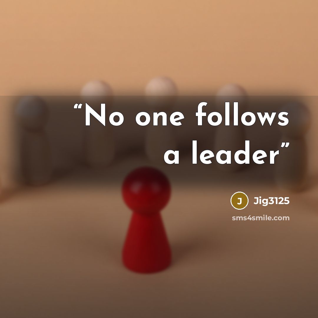 “No one follows a leader” quote by Jig3125