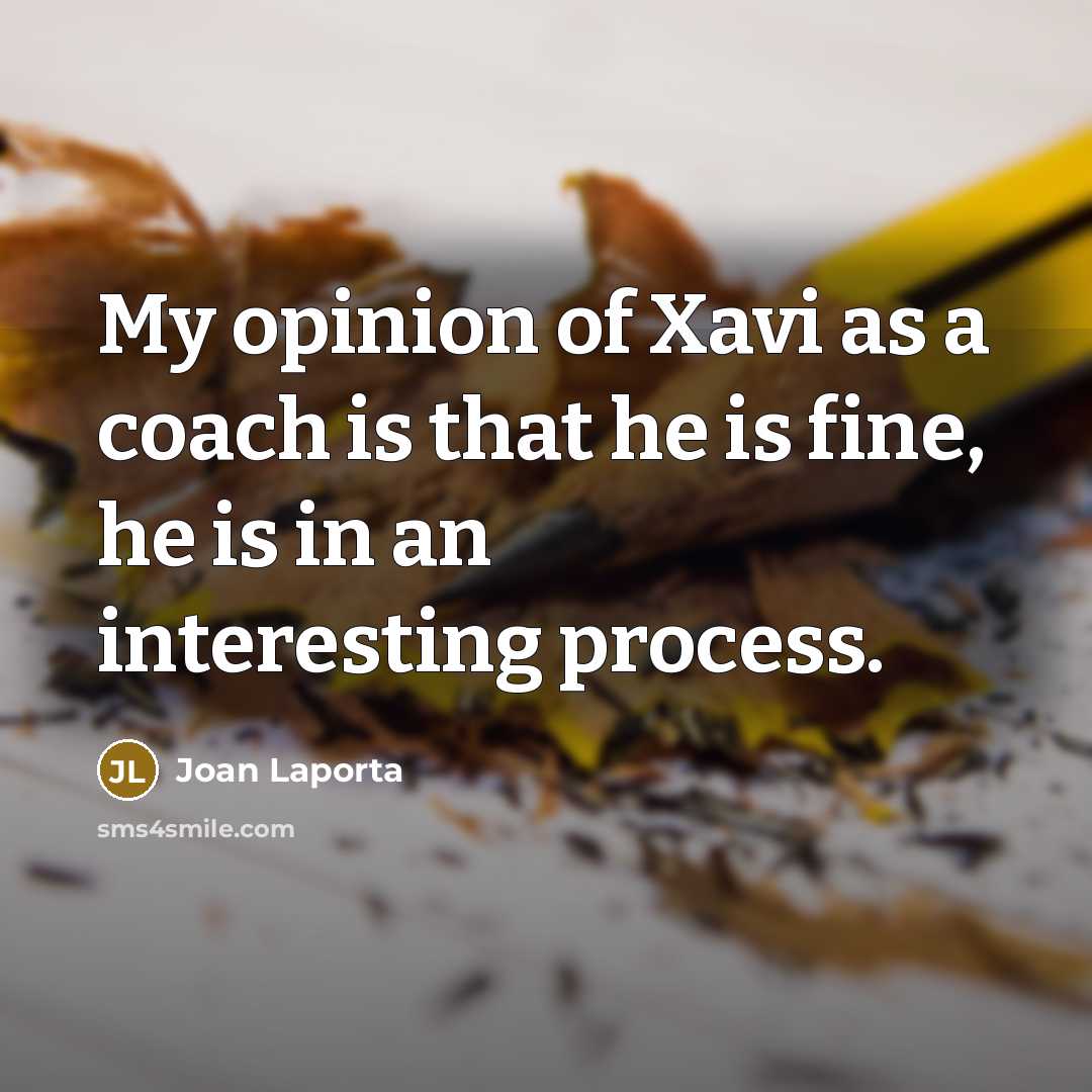 “My opinion of Xavi as a coach is that he…” quote by Joan Laporta