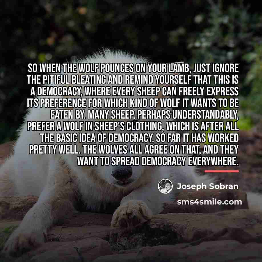 “So when the wolf pounces on your lamb, just ignore…” quote by Joseph Sobran