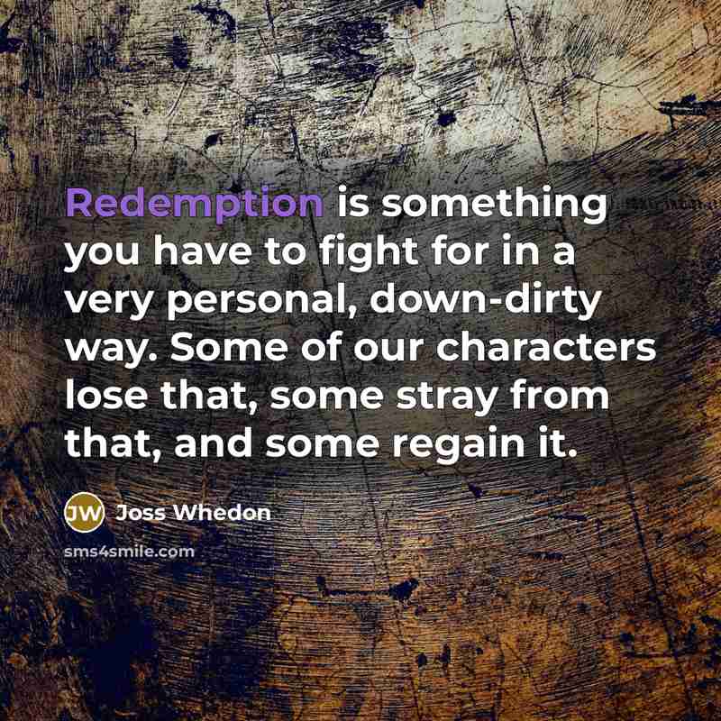 “Redemption is something you have to fight for in a…” quote by Joss Whedon