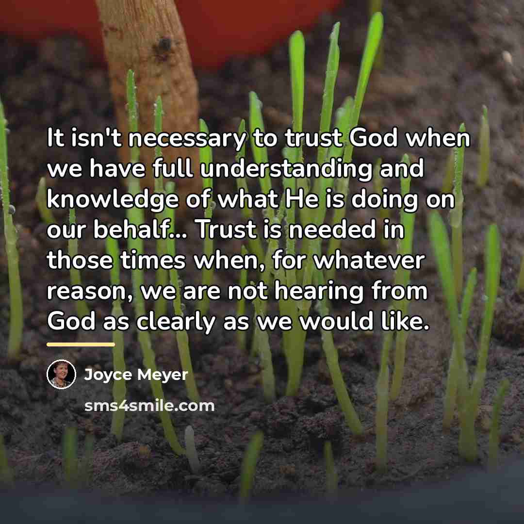 “It isn't necessary to trust God when we have full…” quote by Joyce Meyer