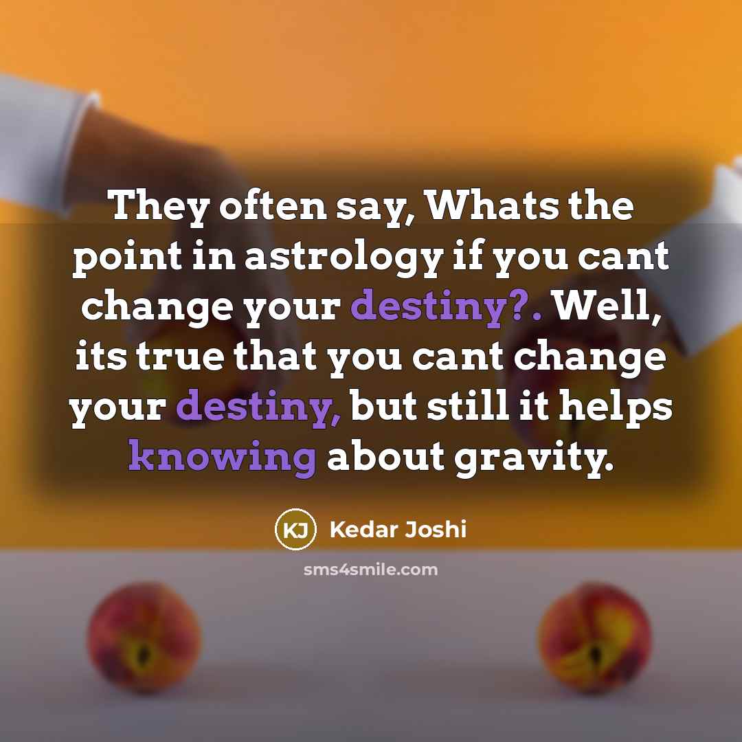 “They often say, Whats the point in astrology if you…” quote by Kedar Joshi