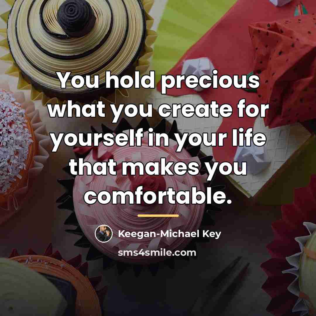 “You hold precious what you create for yourself in your…” quote by Keegan-Michael Key