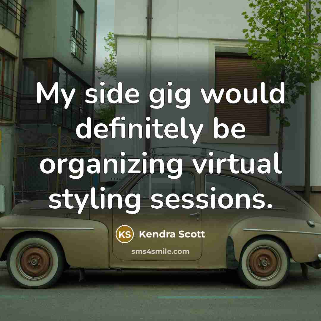 “My side gig would definitely be organizing virtual styling sessions.…” quote by Kendra Scott