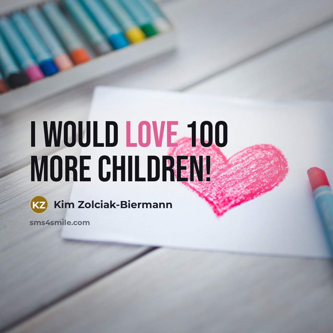 “I would love 100 more children!…” quote by Kim Zolciak-Biermann