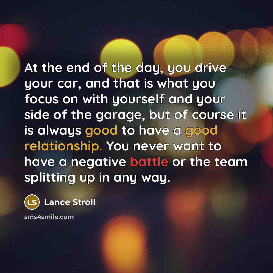 “At the end of the day, you drive your car,…” quote by Lance Stroll