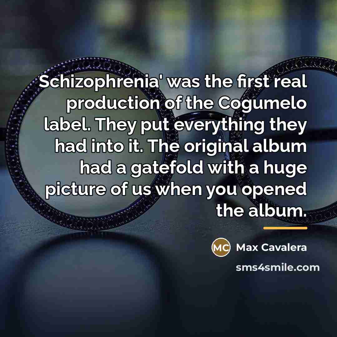 “Schizophrenia' was the first real production of the Cogumelo label.…” quote by Max Cavalera