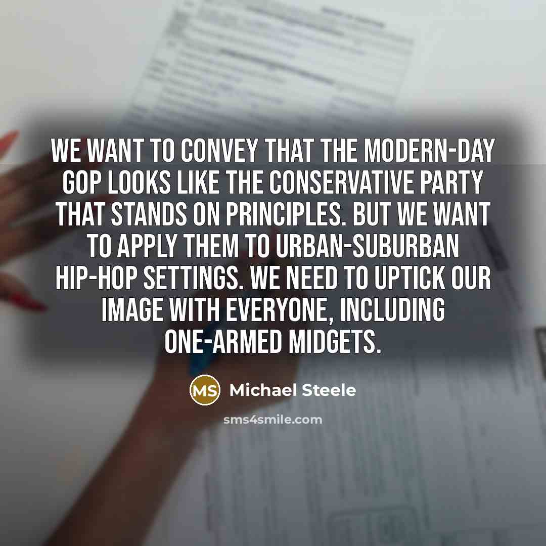 “We want to convey that the modern-day GOP looks like…” quote by Michael Steele