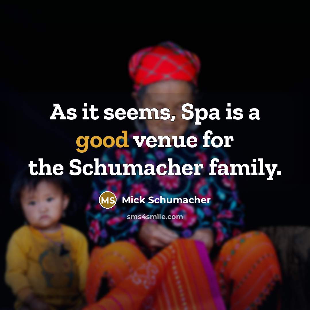 “As it seems, Spa is a good venue for the…” quote by Mick Schumacher