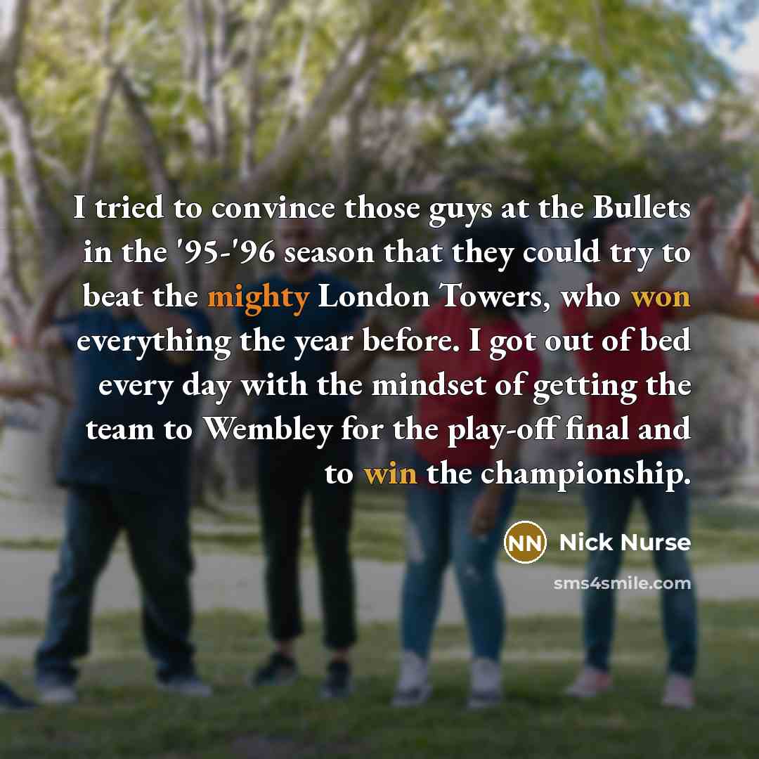 “I tried to convince those guys at the Bullets in…” quote by Nick Nurse