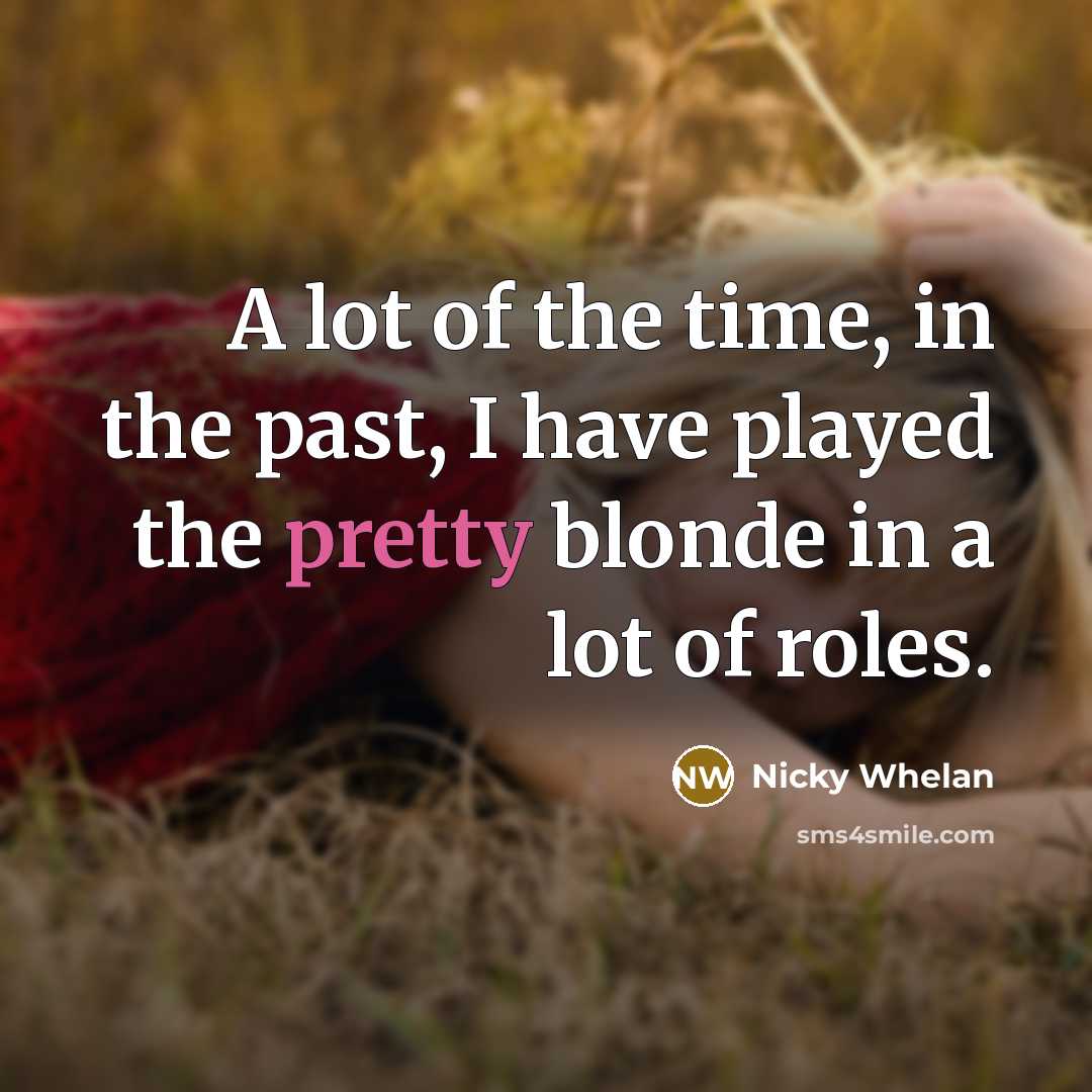 “A lot of the time, in the past, I have…” quote by Nicky Whelan