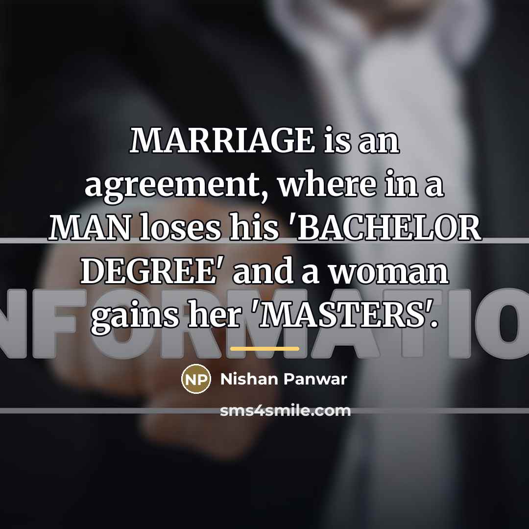 “MARRIAGE is an agreement, where in a MAN loses his…” quote by Nishan Panwar