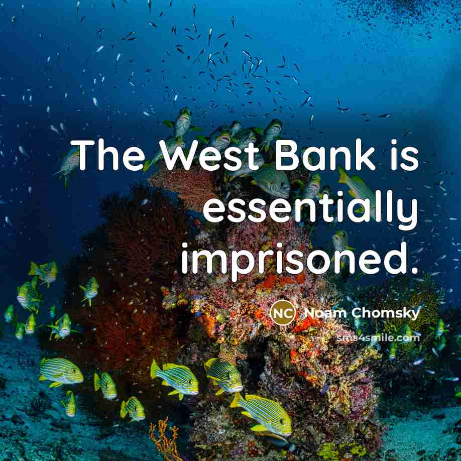 “The West Bank is essentially imprisoned.…” quote by Noam Chomsky