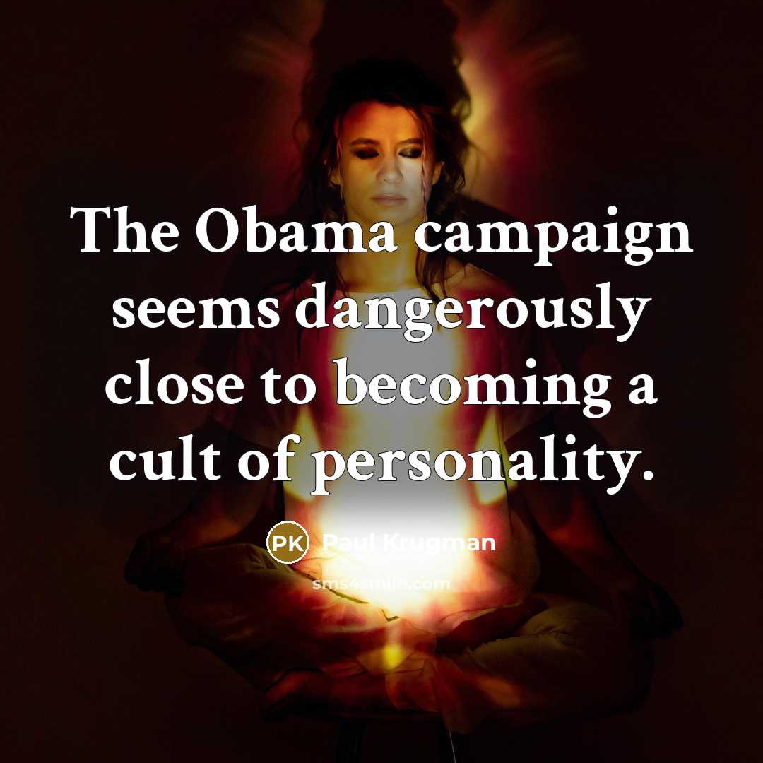 “The Obama campaign seems dangerously close to becoming a cult…” quote by Paul Krugman