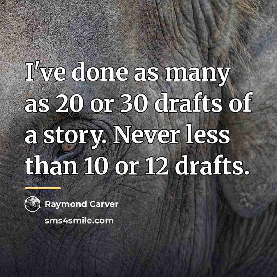 “I've done as many as 20 or 30 drafts of…” quote by Raymond Carver