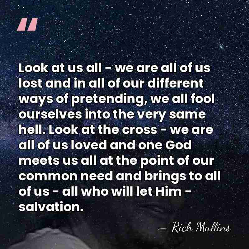 Look at us all - we are all of us lost and&hellip; - Rich Mullins