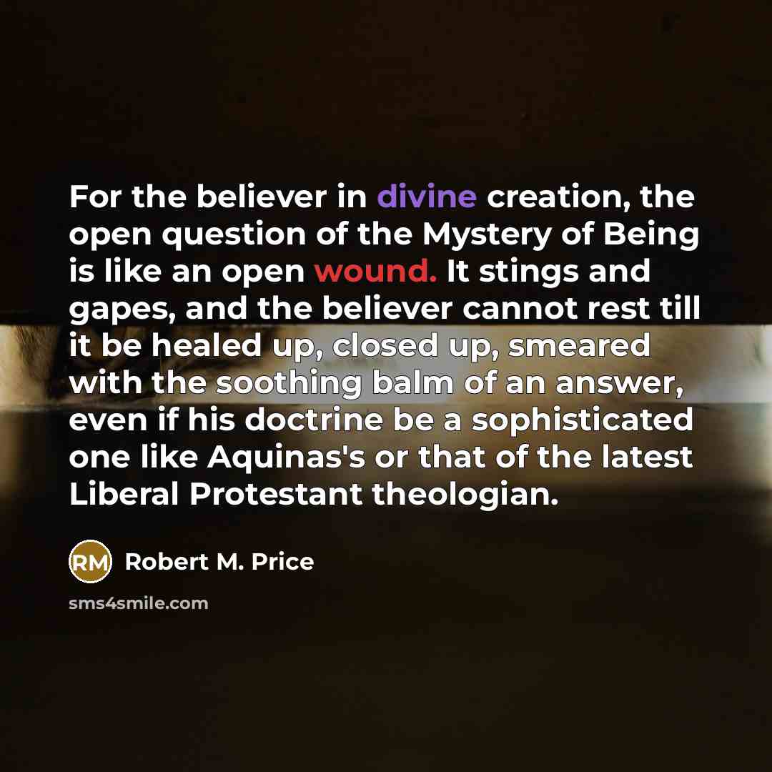 “For the believer in divine creation, the open question of…” quote by Robert M. Price