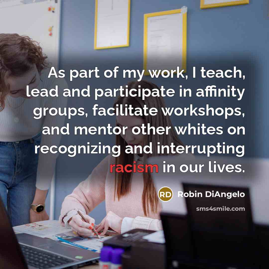 “As part of my work, I teach, lead and participate…” quote by Robin DiAngelo