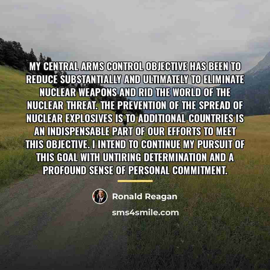 “My central arms control objective has been to reduce substantially…” quote by Ronald Reagan
