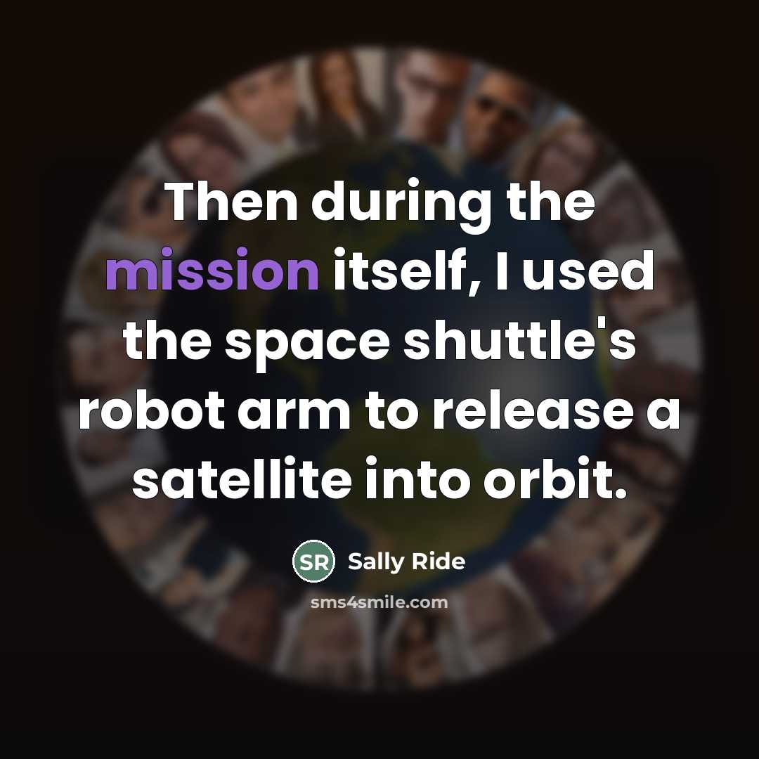 “Then during the mission itself, I used the space shuttle's…” quote by Sally Ride