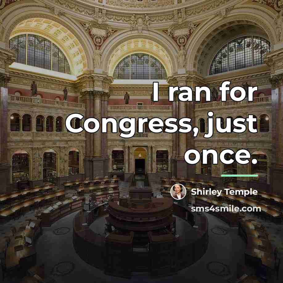 “I ran for Congress, just once.…” quote by Shirley Temple