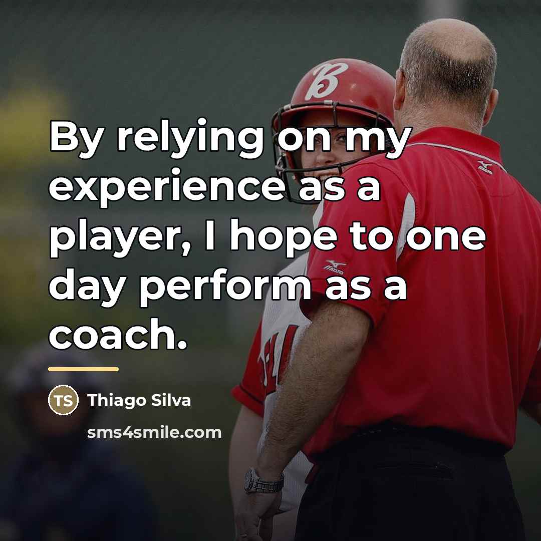 “By relying on my experience as a player, I hope…” quote by Thiago Silva