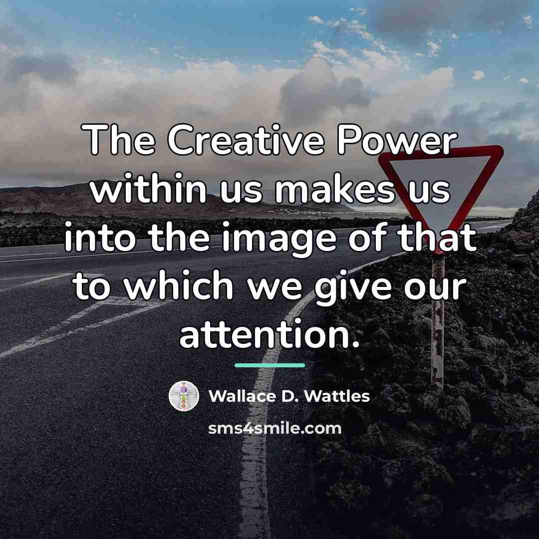 “The Creative Power within us makes us into the image…” quote by Wallace D. Wattles