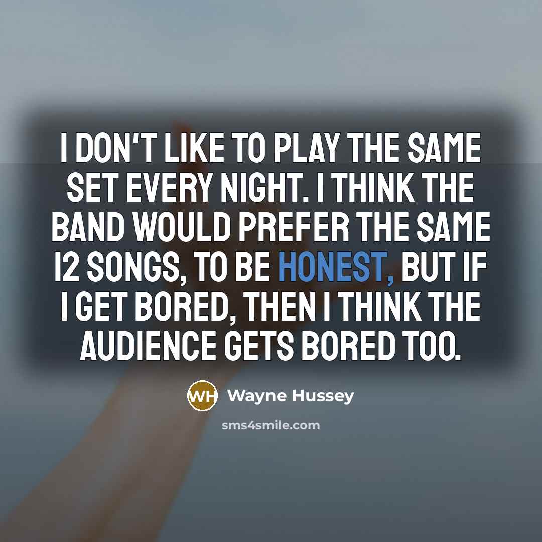 “I don't like to play the same set every night.…” quote by Wayne Hussey
